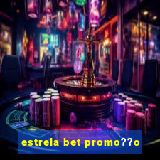 estrela bet promo??o