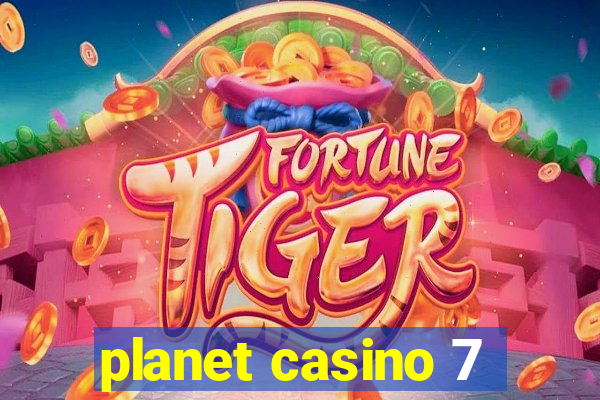 planet casino 7