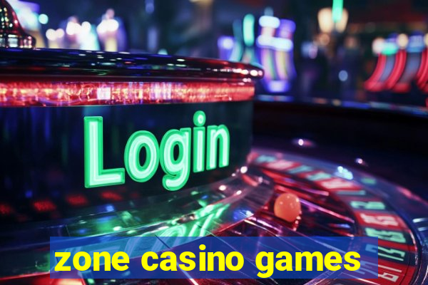 zone casino games