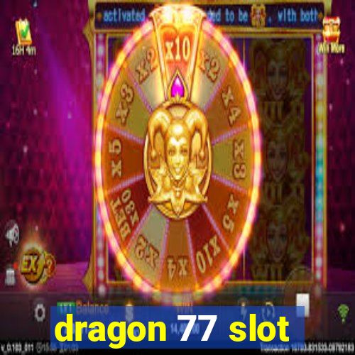 dragon 77 slot