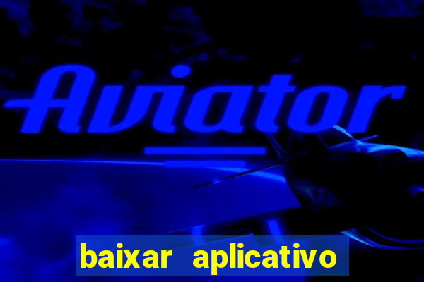 baixar aplicativo da bet365