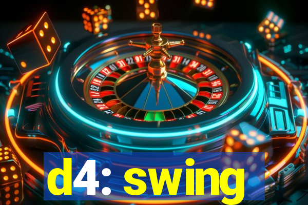 d4: swing