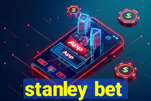 stanley bet