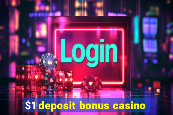 $1 deposit bonus casino