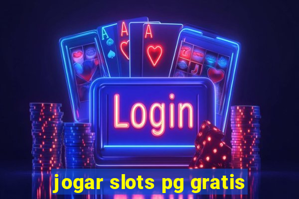 jogar slots pg gratis