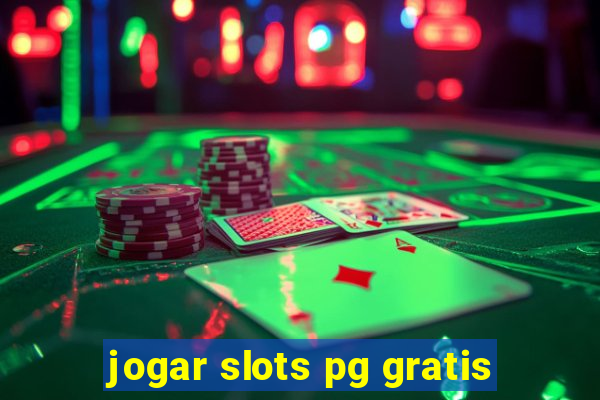 jogar slots pg gratis