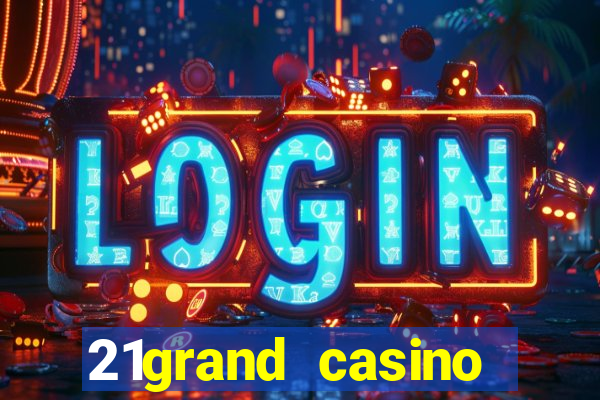 21grand casino bonus code