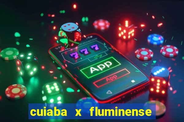 cuiaba x fluminense ao vivo