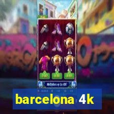 barcelona 4k