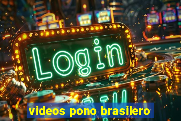 videos pono brasilero