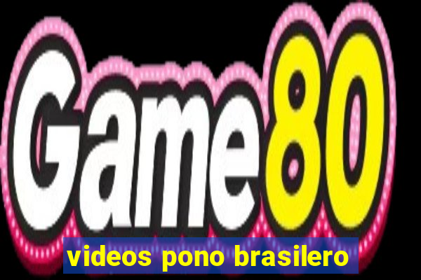 videos pono brasilero