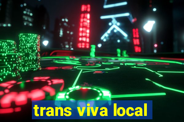 trans viva local