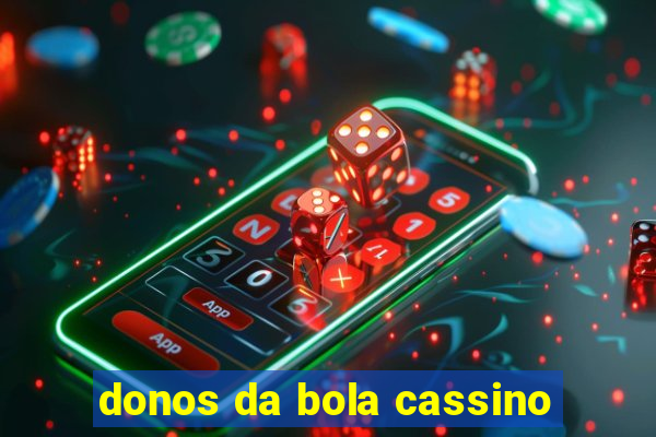 donos da bola cassino