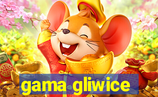 gama gliwice