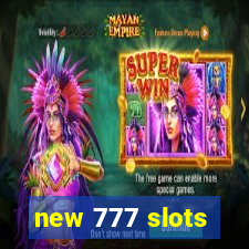 new 777 slots