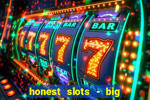 honest slots - big win 777