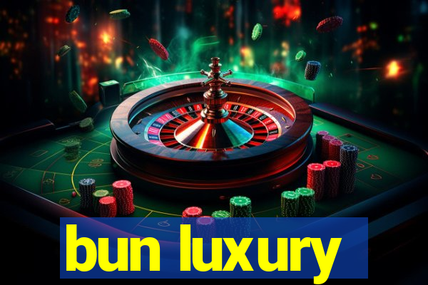 bun luxury