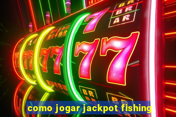 como jogar jackpot fishing