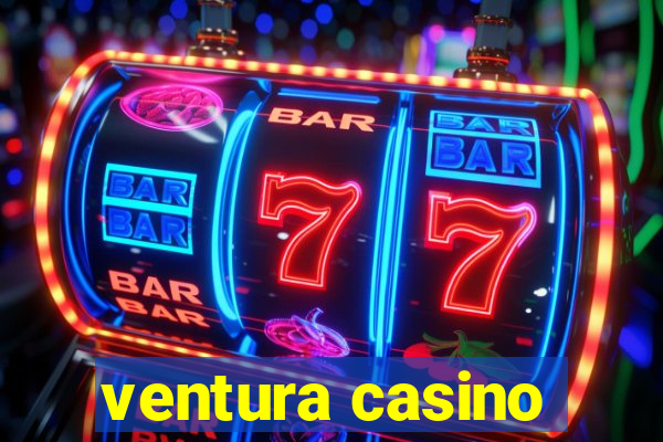 ventura casino