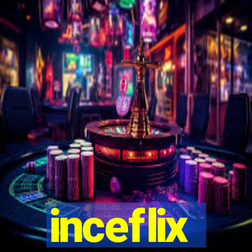 inceflix