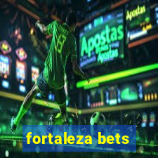 fortaleza bets