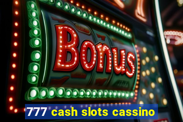 777 cash slots cassino