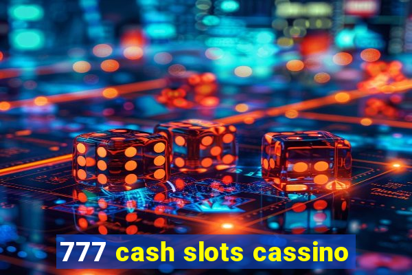 777 cash slots cassino