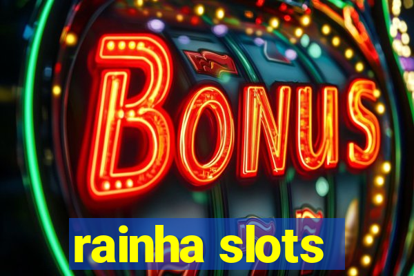 rainha slots