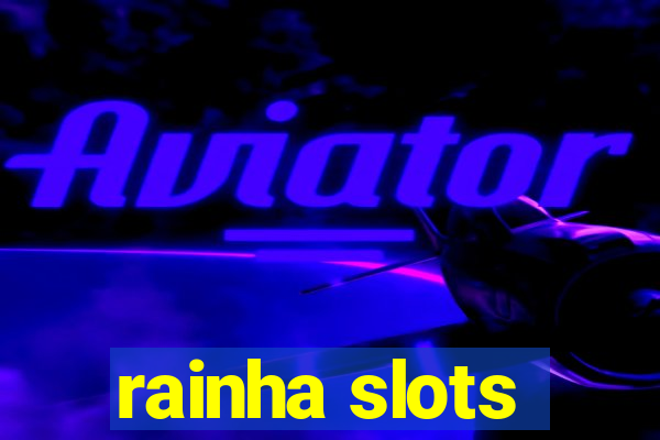 rainha slots