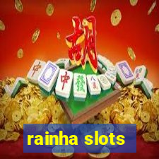 rainha slots