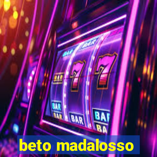 beto madalosso