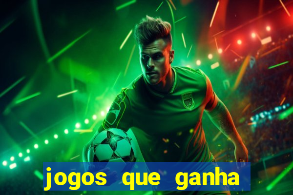 jogos que ganha dinheiro real