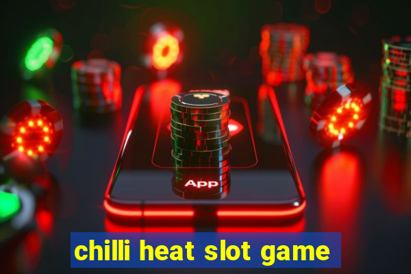 chilli heat slot game