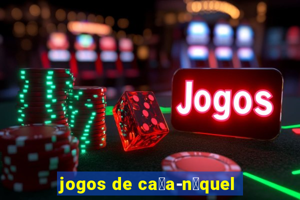 jogos de ca莽a-n铆quel