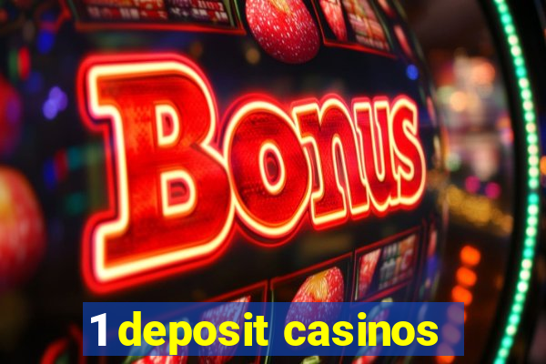 1 deposit casinos