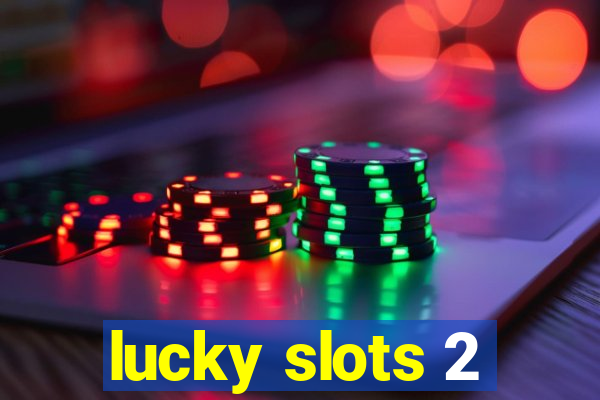 lucky slots 2