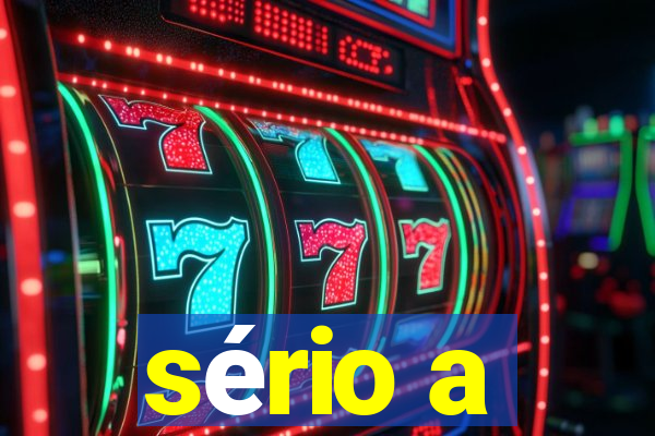 sério a