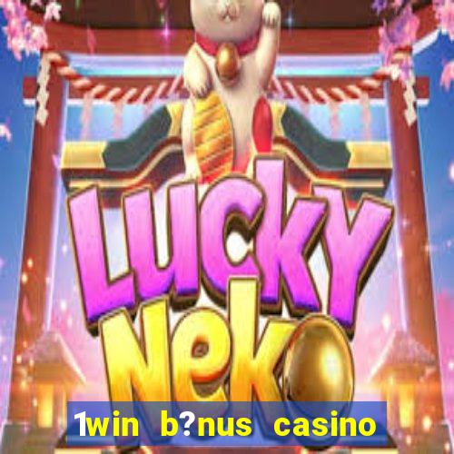 1win b?nus casino como funciona