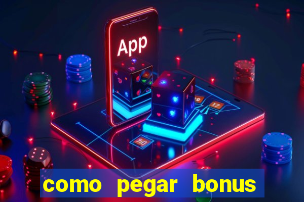 como pegar bonus no estrela bet