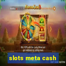 slots meta cash