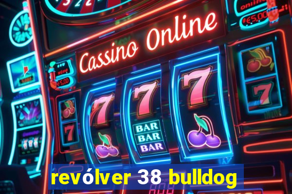 revólver 38 bulldog