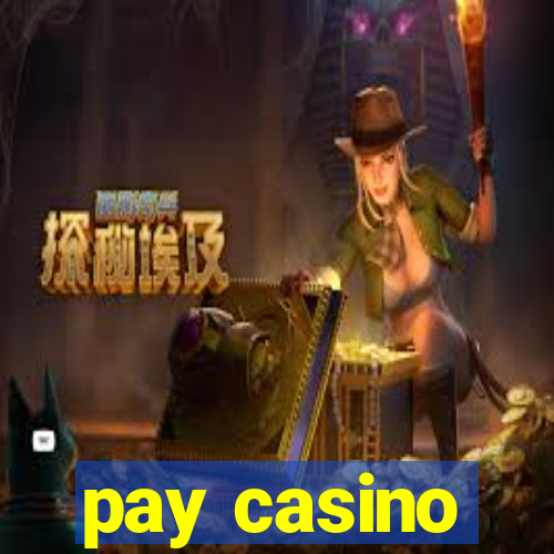 pay casino