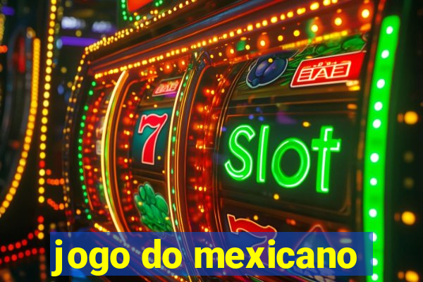 jogo do mexicano