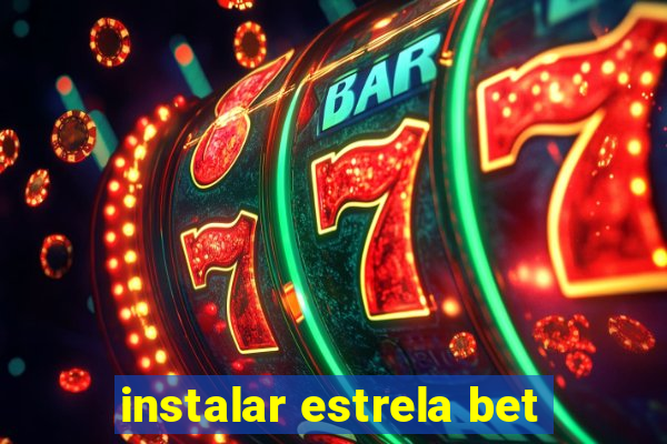 instalar estrela bet