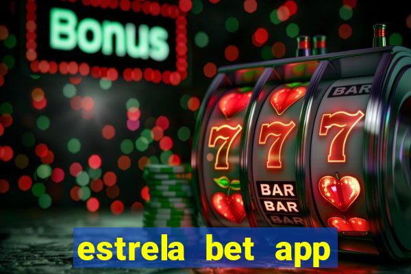 estrela bet app login entrar