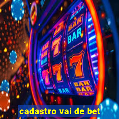 cadastro vai de bet