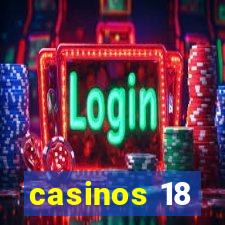 casinos 18