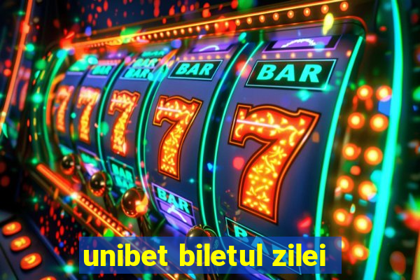 unibet biletul zilei