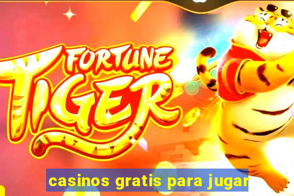 casinos gratis para jugar