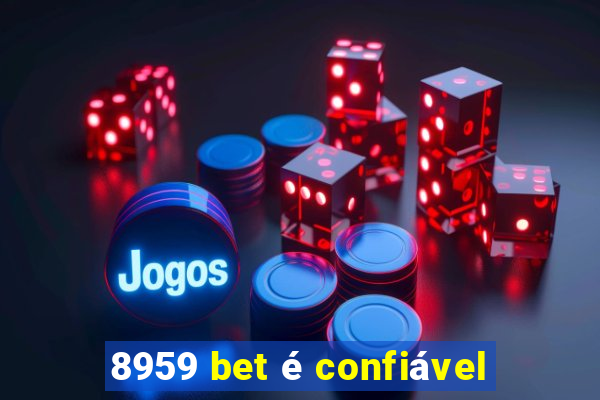 8959 bet é confiável